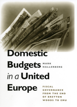 Hardcover Domestic Budgets in a United Europe: Fiscal Governance from the End of Bretton Woods to Emu Book