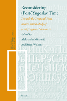 Hardcover Reconsidering (Post-)Yugoslav Time: Towards the Temporal Turn in the Critical Study of (Post)-Yugoslav Literatures Book