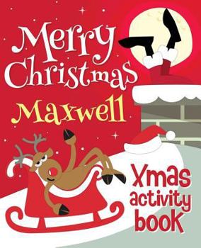 Paperback Merry Christmas Maxwell - Xmas Activity Book: (Personalized Children's Activity Book) Book