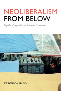 Neoliberalism from Below: Popular Pragmatics and Baroque Economies - Book  of the Radical Américas