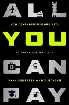 Hardcover All You Can Pay: How Companies Use Our Data to Empty Our Wallets Book
