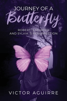 Paperback Journey of a Butterfly: Robert's Murder and Sylvia's Resurrection Book