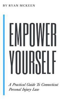 Paperback Empower Yourself: A Practical Guide to Connecticut Personal Injury Law Book