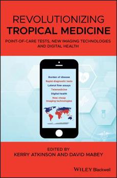 Hardcover Revolutionizing Tropical Medicine: Point-Of-Care Tests, New Imaging Technologies and Digital Health Book
