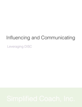 Paperback Influencing and Communicating: Leveraging DISC Book