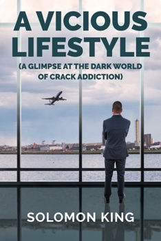 Paperback A Vicious Lifestyle: (A Glimpse at the dark world of crack addiction) Book