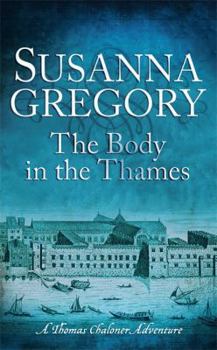 Hardcover The Body in the Thames: Chaloner's Sixth Exploit in Restoration London Book