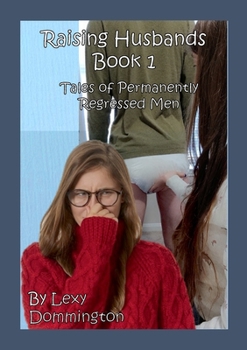 Paperback Raising Husbands Book 1: Tales of Permanently Regressed Men Book