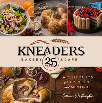 Hardcover Kneaders Bakery & Cafe: A Celebration of Our Recipes and Memories Book