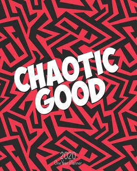 Chaotic Good - 2020 One Year Planner: Wild Red Black Art Abstract Grunge Color | Jan 1, 2020 - Dec 31, 2020 | Weekly & Monthly Planner + Habit Tracker ... (2020 One Year Simple Schedule Organizer)