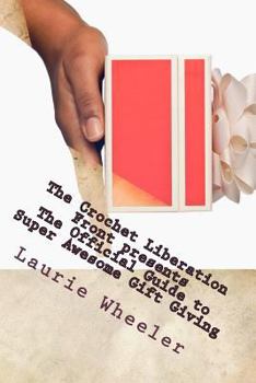 Paperback The Official Guide to Super Awesome Gift Giving: (Or how to survive to the holidays without going insane) Book