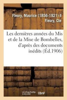 Paperback Les Dernières Années Du MIS Et de la Mise de Bombelles, d'Après Des Documents Inédits [French] Book