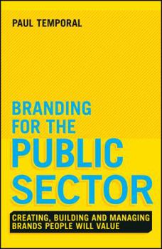Hardcover Branding for the Public Sector: Creating, Building and Managing Brands People Will Value Book