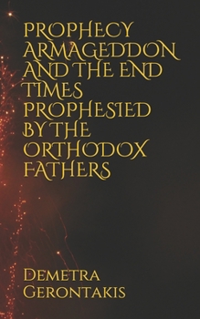 Paperback Prophecy Armageddon and the End Times Prophesied by the Orthodox Fathers Book