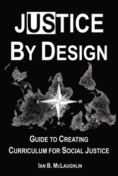 Paperback Justice By Design: Guide to Creating Curriculum for Social Justice Book