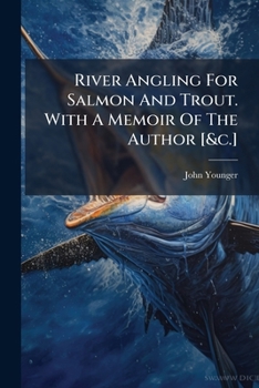 Paperback River Angling For Salmon And Trout. With A Memoir Of The Author [&c.] Book
