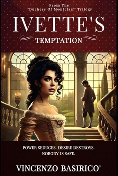 Paperback Ivette's Temptation: Power Seduces. Desire Destroys. Nobody is Safe. Book