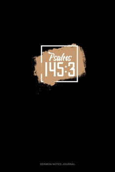 Paperback Psalms 145: 3: Sermon Notes Journal Book