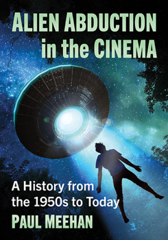 Paperback Alien Abduction in the Cinema: A History from the 1950s to Today Book
