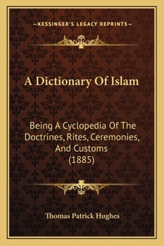 Paperback A Dictionary Of Islam: Being A Cyclopedia Of The Doctrines, Rites, Ceremonies, And Customs (1885) Book