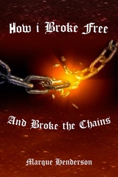 Paperback How I Broke Free and Broke the Chains Book