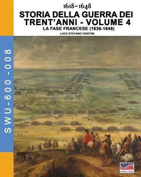 Paperback 1618-1648 Storia della guerra dei trent'anni Vol. 4: La fase Francese (1636-1648) [Italian] Book