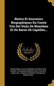 Hardcover Notice Et Souvenirs Biographiques Du Comte Van Der Duyn De Maasdam Et Du Baron De Capellen... [French] Book