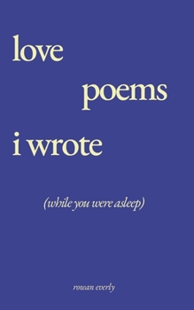 Paperback love poems i wrote while you were asleep Book