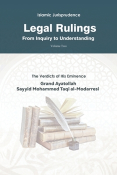Legal Rulings: From Inquiry to Understanding: Islamic Jurisprudence: Volume 2