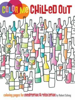 Paperback Color Me Chilled Out: Coloring Pages for Meditation and Relaxation Book