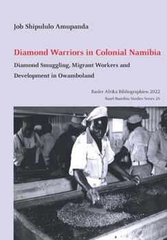 Paperback Diamond Warriors in Colonial Namibia: Diamond Smuggling, Migrant Workers and Development in Owamboland Book