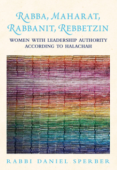 Hardcover Rabba, Maharat, Rabbanit, Rebbetzin: Women with Leadership Authority According to Halachah Book
