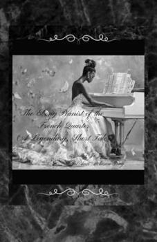 The Ebony Pianist of the French Quarter (A Legendary, Short Tale)