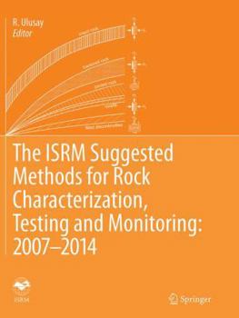 Paperback The Isrm Suggested Methods for Rock Characterization, Testing and Monitoring: 2007-2014 Book