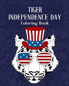 Paperback Tiger Independence Day Coloring Book: Happy 4th of July, America Vibes, Born to Sparkle Book