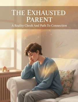Paperback The Exhausted Parent: A Reality Check And Path To Connection Book