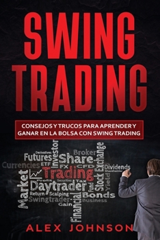 Paperback Swing Trading: Consejos y trucos para aprender y ganar en la bolsa con Swing Trading [Spanish] Book