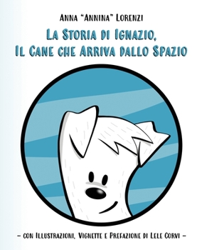 Paperback La storia di Ignazio, il cane che arriva dallo spazio [Italian] Book