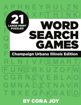 Paperback Word Search Games: 21 Large-Print Puzzles: Champaign Urbana Illinois Edition Book