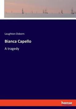 Paperback Bianca Capello: A tragedy Book