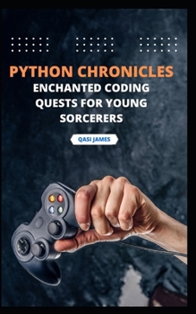 Paperback "Python Chronicles: Enchanted Coding Quests for Young Sorcerers" Book