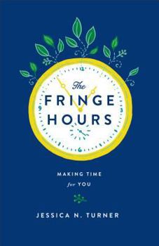 Paperback Fringe Hours: Making Time for You Book