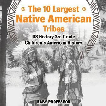 Paperback The 10 Largest Native American Tribes - US History 3rd Grade Children's American History Book