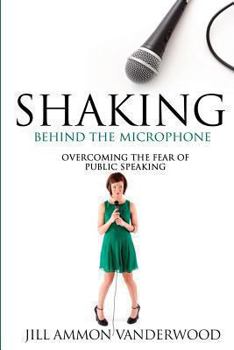 Paperback Shaking Behind the Microphone: Overcoming the Fear of Public Speaking Book