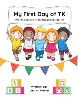 Paperback The First Day of TK: What to Expect in Transitional Kindergarten Book