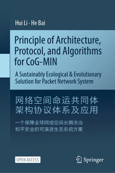 Hardcover Principle of Architecture, Protocol, and Algorithms for Cog-Min: A Sustainably Ecological & Evolutionary Solution for Packet Network System Book
