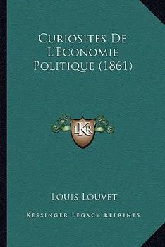 Paperback Curiosites De L'Economie Politique (1861) [French] Book