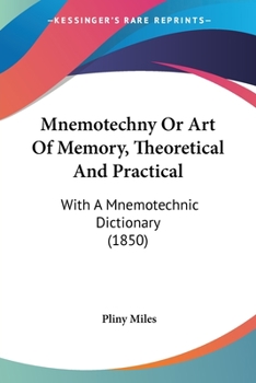 Paperback Mnemotechny Or Art Of Memory, Theoretical And Practical: With A Mnemotechnic Dictionary (1850) Book