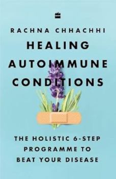 Paperback Healing Autoimmune Conditions : The Holistic 6-Step Programme to Beat Your Disease Book
