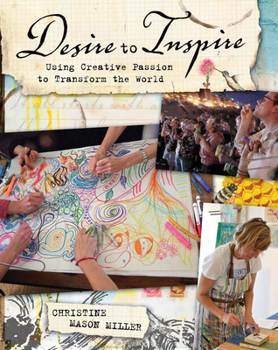 Paperback Desire to Inspire: Using Creative Passion to Transform the World Book